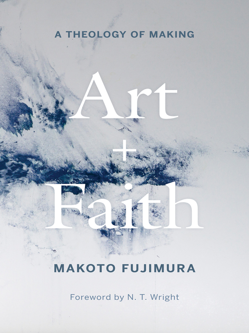 Title details for Art and Faith by Makoto Fujimura - Available